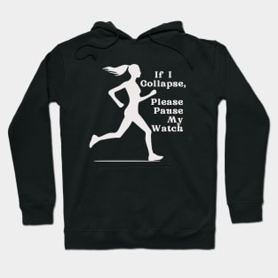 If I Collapse, Please Pause My Watch (white) Hoodie